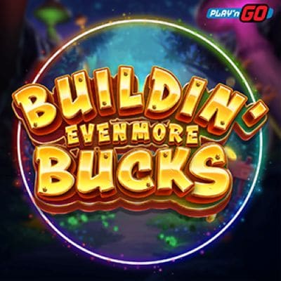 Buildin' Even More Bucks